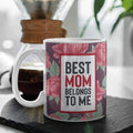 Best Mom Belongs to Me Personalised Coffee Mug