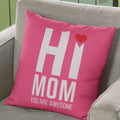 Cushion Cover Hi Mom You Are Awesome - Mother's Day Throw Pillow