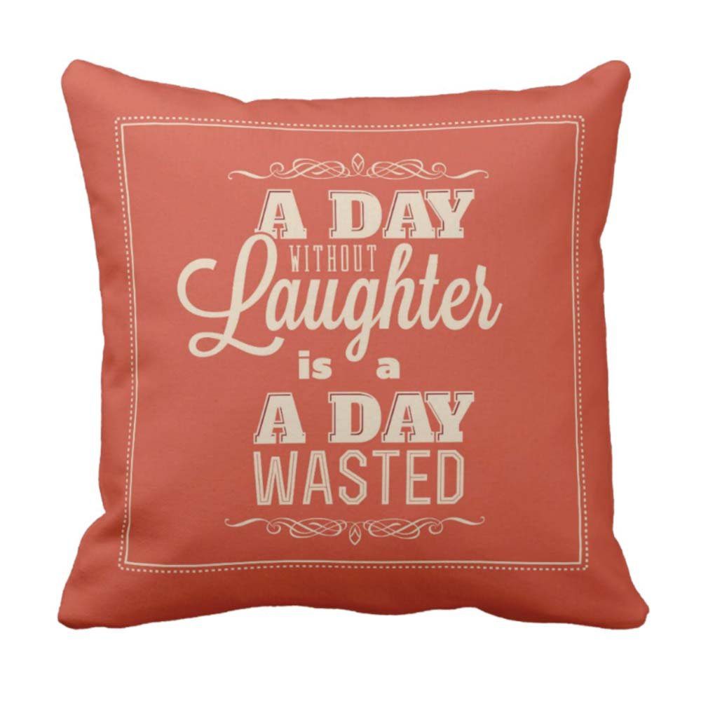 A-Day-Without-Laughter-Is-A-Day-Wasted-Quote-Cushion-Cover