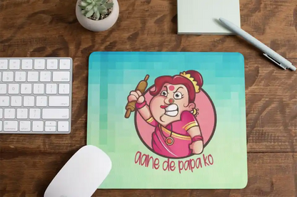 Aane De Papa Ko Mom Mousepad