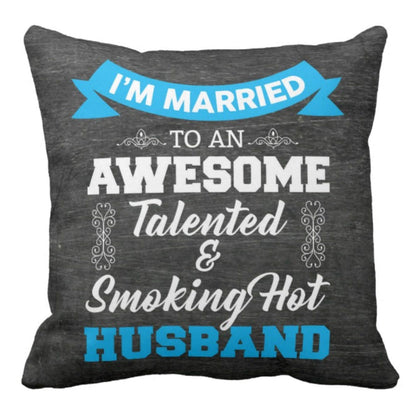 Awesome-Talented-Smoking-Hot-Husband-Cushion-Cover-KH4977