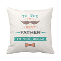 Best Father In The World Cushion Cover - Dad Gift