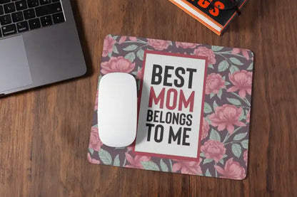 Best Mom Belongs to Me Mousepad
