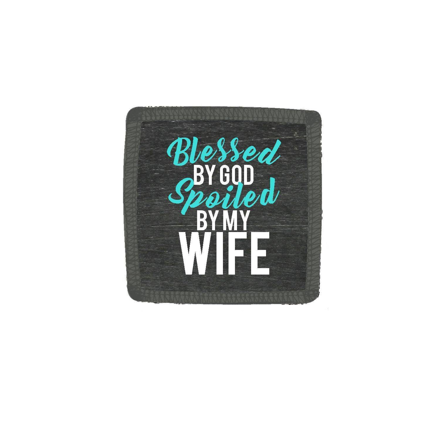 Blessed-By-God-Spoiled-By-My-Wife-Coaster
