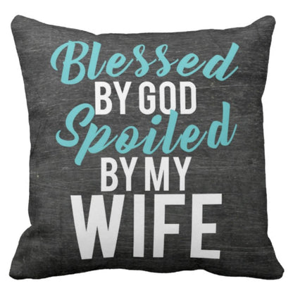 Blessed-By-God-Spoiled-By-My-Wife-Cushion-KH4989