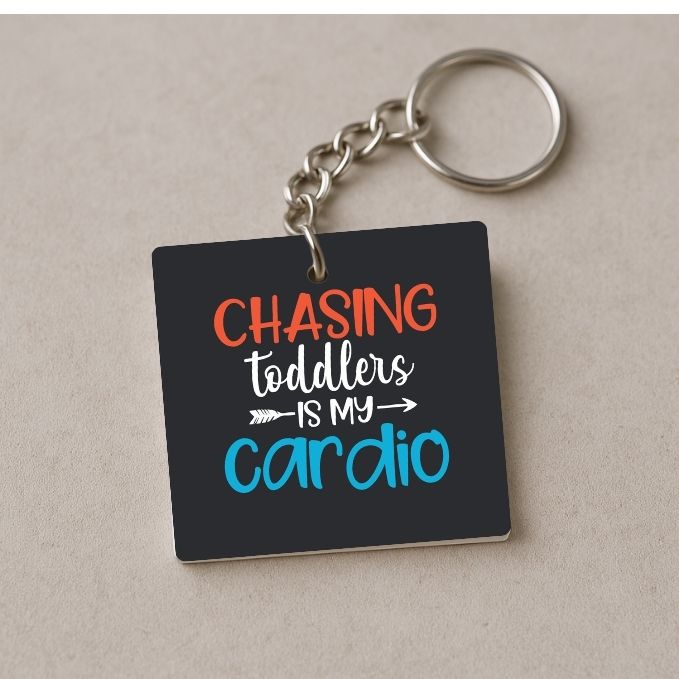 Chasing Toddlers is My Cardio Keychain