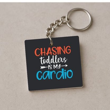 Chasing Toddlers is My Cardio Keychain