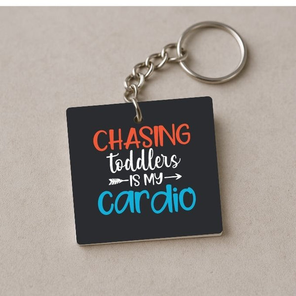 Chasing Toddlers is My Cardio Keychain