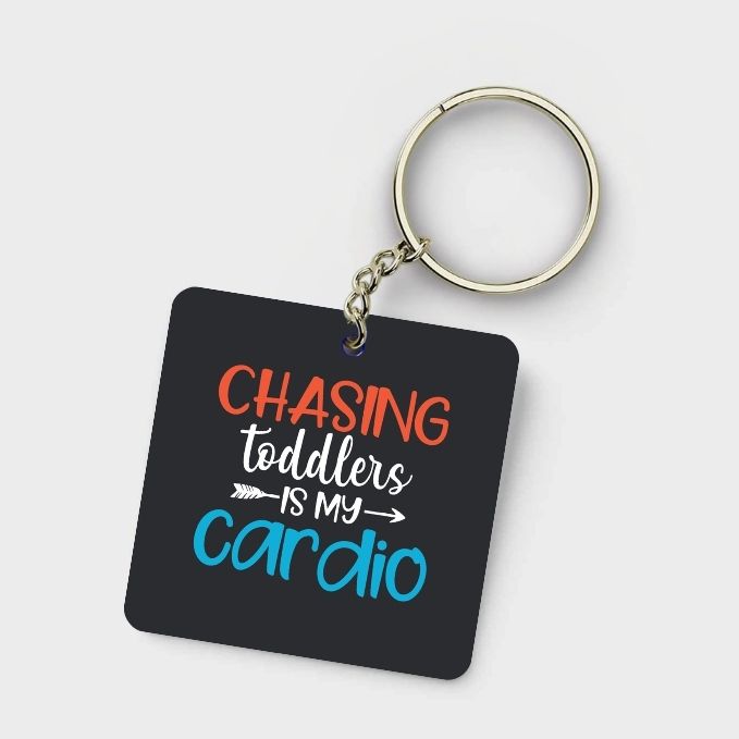 Chasing Toddlers is My Cardio Keychain