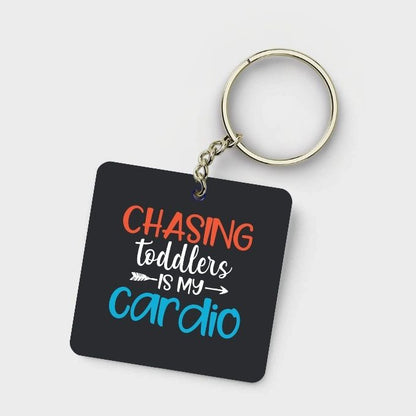 Chasing Toddlers is My Cardio Keychain