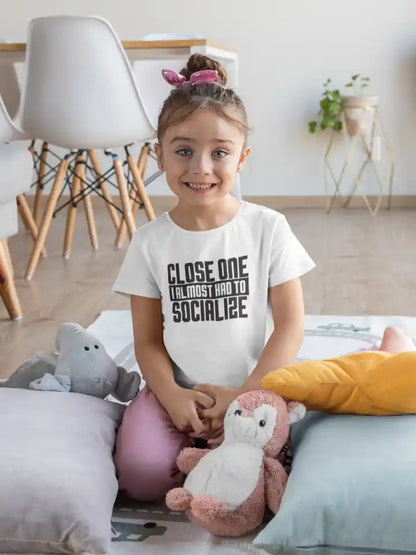 Close One I Almost Had to Socialise Unisex Drifit Kid T-shirt