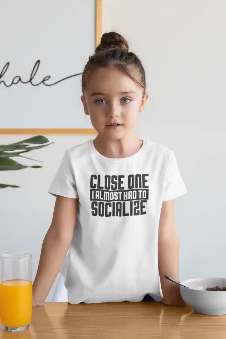 Close One I Almost Had to Socialise Unisex Drifit Kid T-shirt