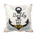 Daddy You Are My Anchor Cushion Cover - Personalised Gift