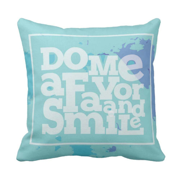 Do-Me-A-Favor-And-Smile-Quote-Cushion-Cover