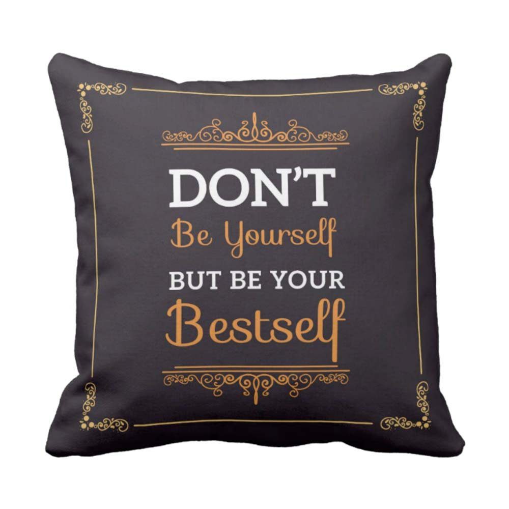 Dont-Be-Yourself-But-Be-Your-Bestself-Quote-Cushion-Cover