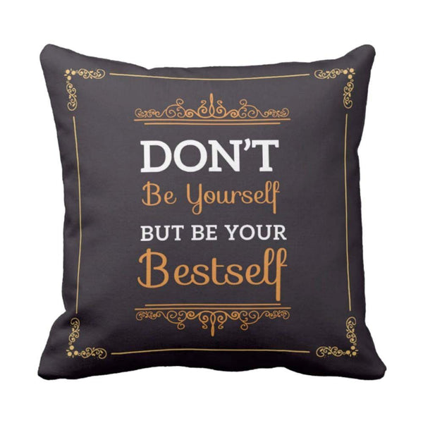 Dont-Be-Yourself-But-Be-Your-Bestself-Quote-Cushion-Cover