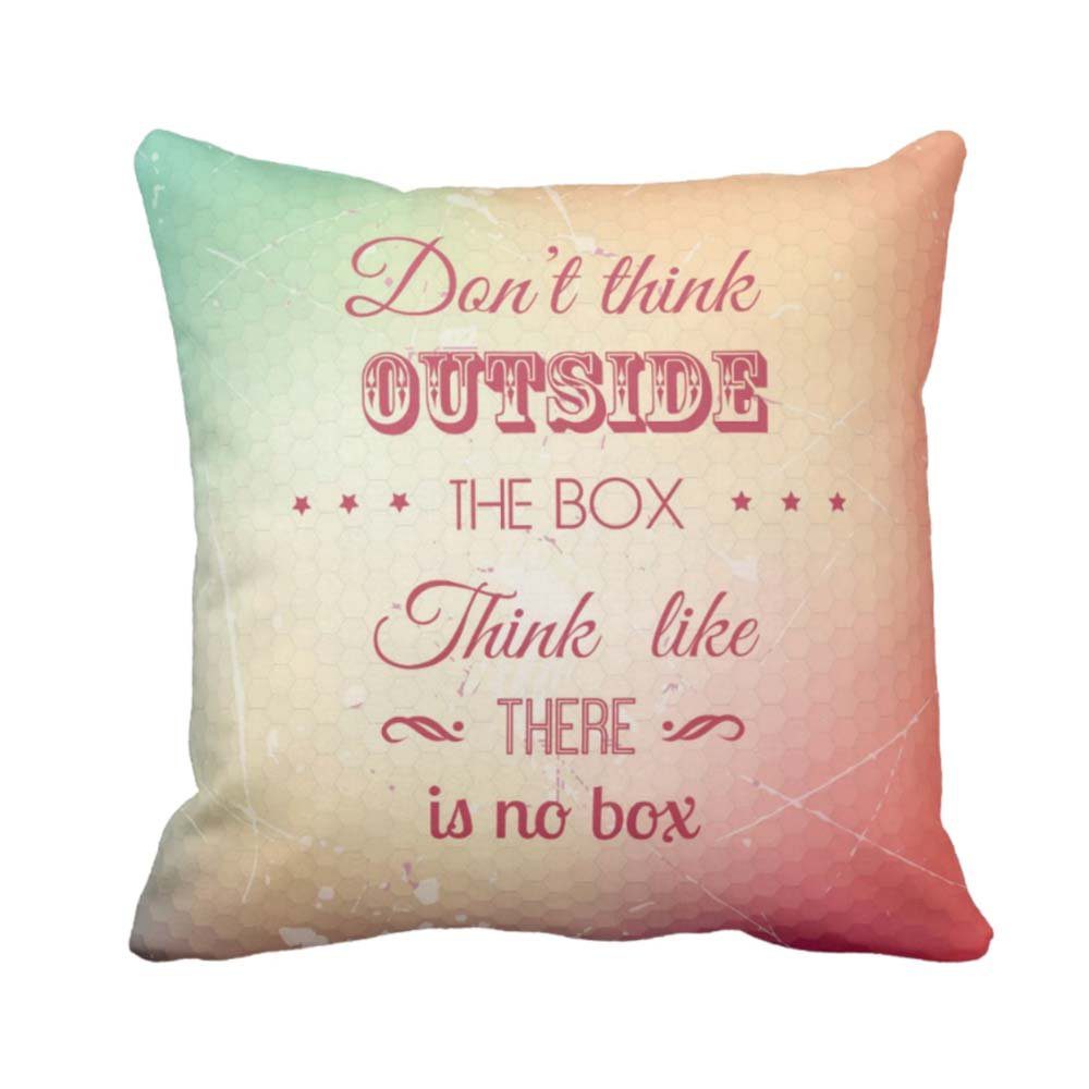 Dont-Think-Outside-The-Box-Think-Like-There-Is-No-Box-Quote-Cushion-Cover