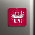 Father is Another Word for Love Fridge Magnet for Dad