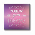 Follow Your Dreams Inspirational Canvas Frame