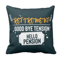 Retirement Cushion Cover - Goodbye Tension Hello Pension