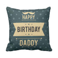 Happy Birthday Daddy Cushion Cover - Birthday Gift