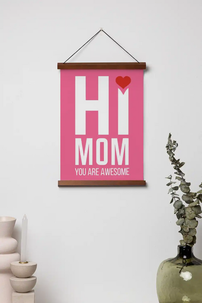 Hi Mom You Are Awesome Scroll