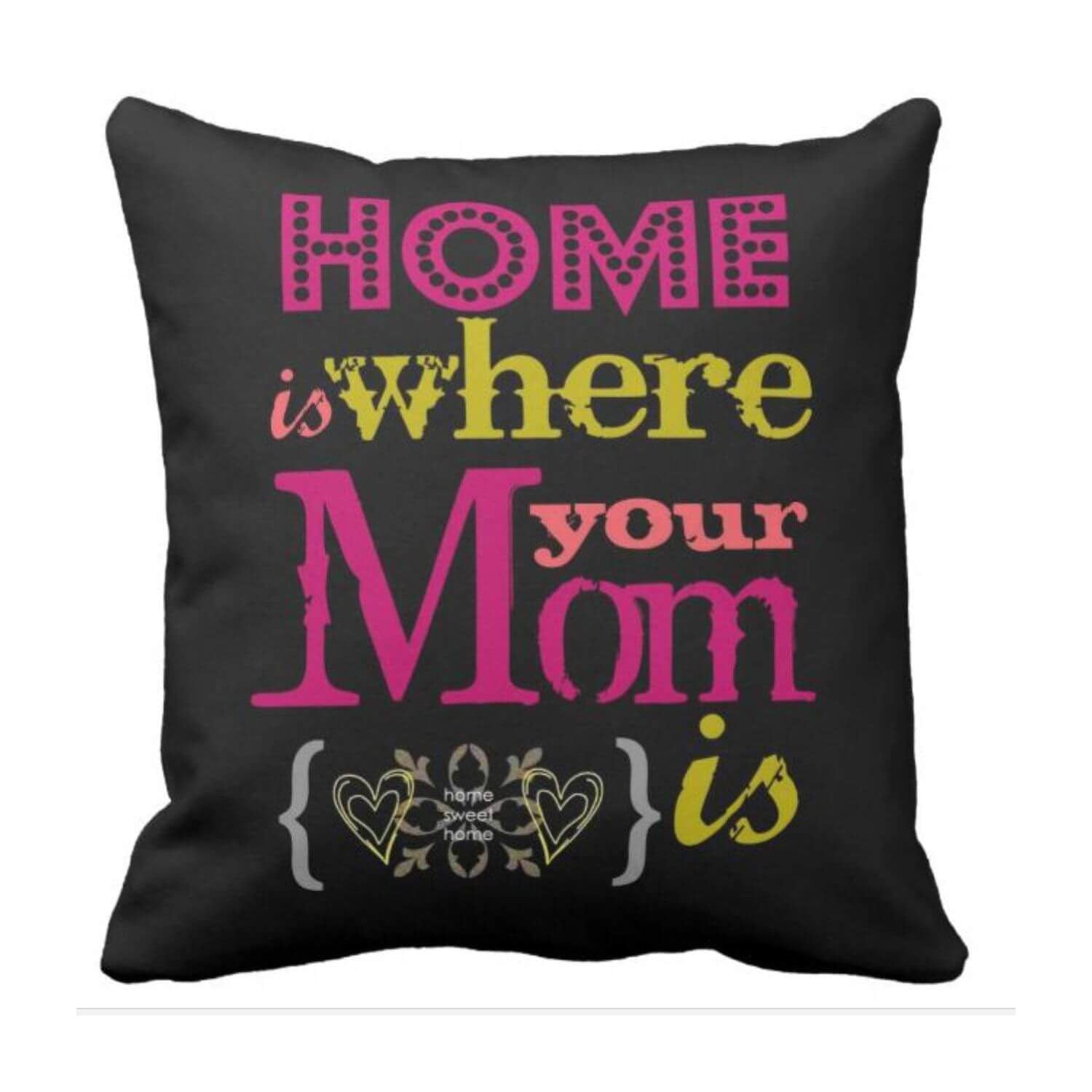 Home-Is-Where-Your-Mom-Is-Cushion-Cover-KH5595