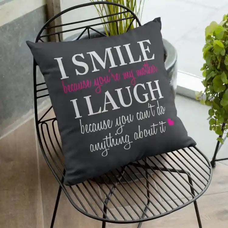 I Smile I Laugh Funny Teasing Mom Cushion Cover