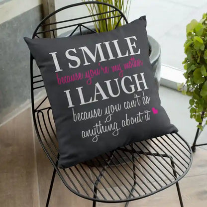 I Smile I Laugh Funny Teasing Mom Cushion Cover