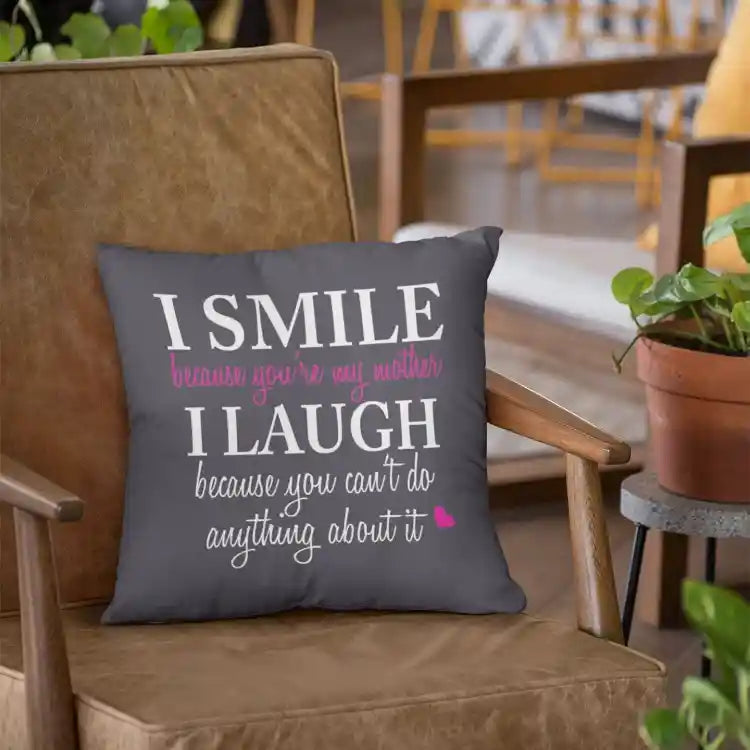 I Smile I Laugh Funny Teasing Mom Cushion Cover