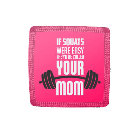 If-Squats-were-easy-they-would-be-called-your-Mom-Mug-1