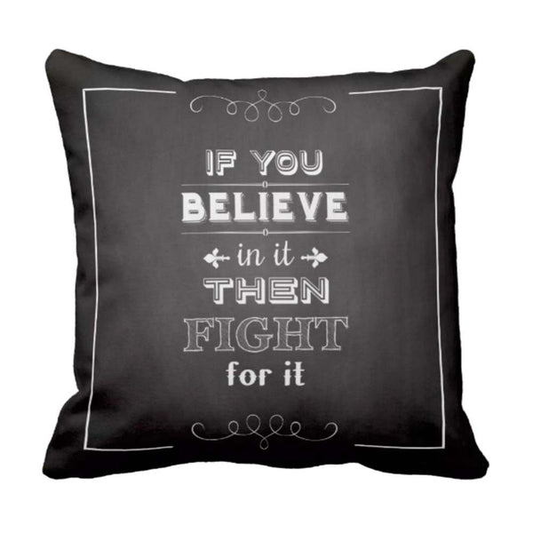 If-You-Believe-In-It-Then-Fight-For-It-Quote-Cushion-Cover