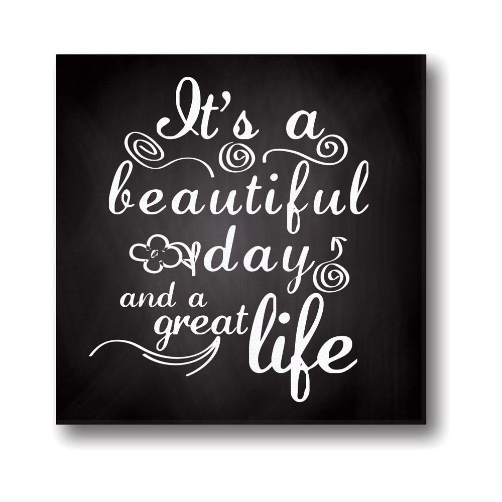 Its-A-Beautiful-Day-And-A-Great-Life-Quote-Canvas