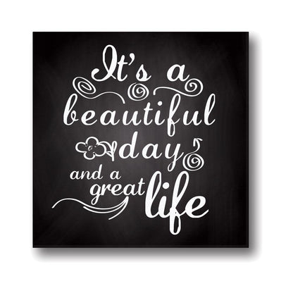 Its-A-Beautiful-Day-And-A-Great-Life-Quote-Canvas