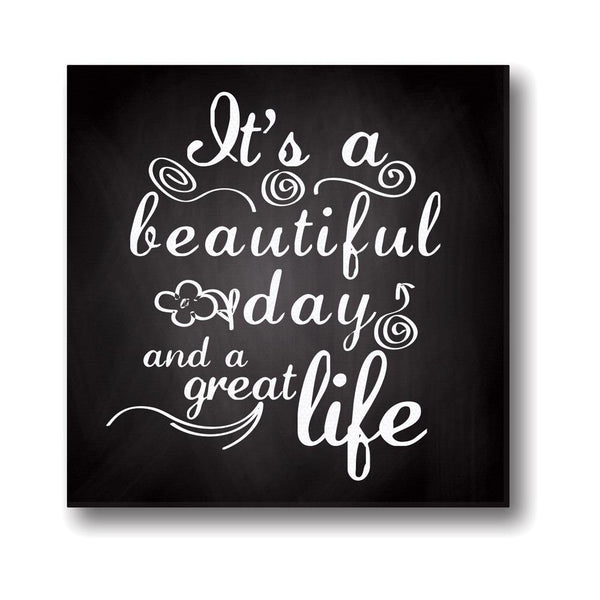 Its-A-Beautiful-Day-And-A-Great-Life-Quote-Canvas