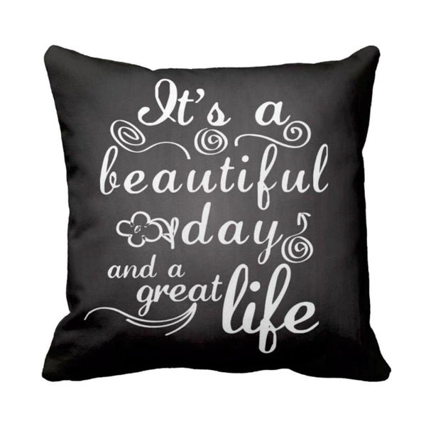 Its-A-Beautiful-Day-And-A-Great-Life-Quote-Cushion-Cover