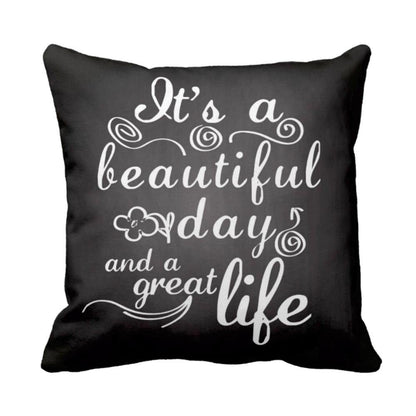 Its-A-Beautiful-Day-And-A-Great-Life-Quote-Cushion-Cover