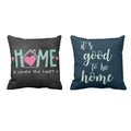 Cushion Cover - It's Good To Be Home Quote, Set of 2