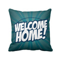 Cushion Cover - Welcome Home Quote for Sofa & Couch