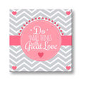 Do Small Things With Great Love Canvas Painting Frame