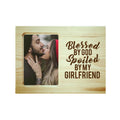 Blessed and Spoiled By My Girlfriend Photo Frame