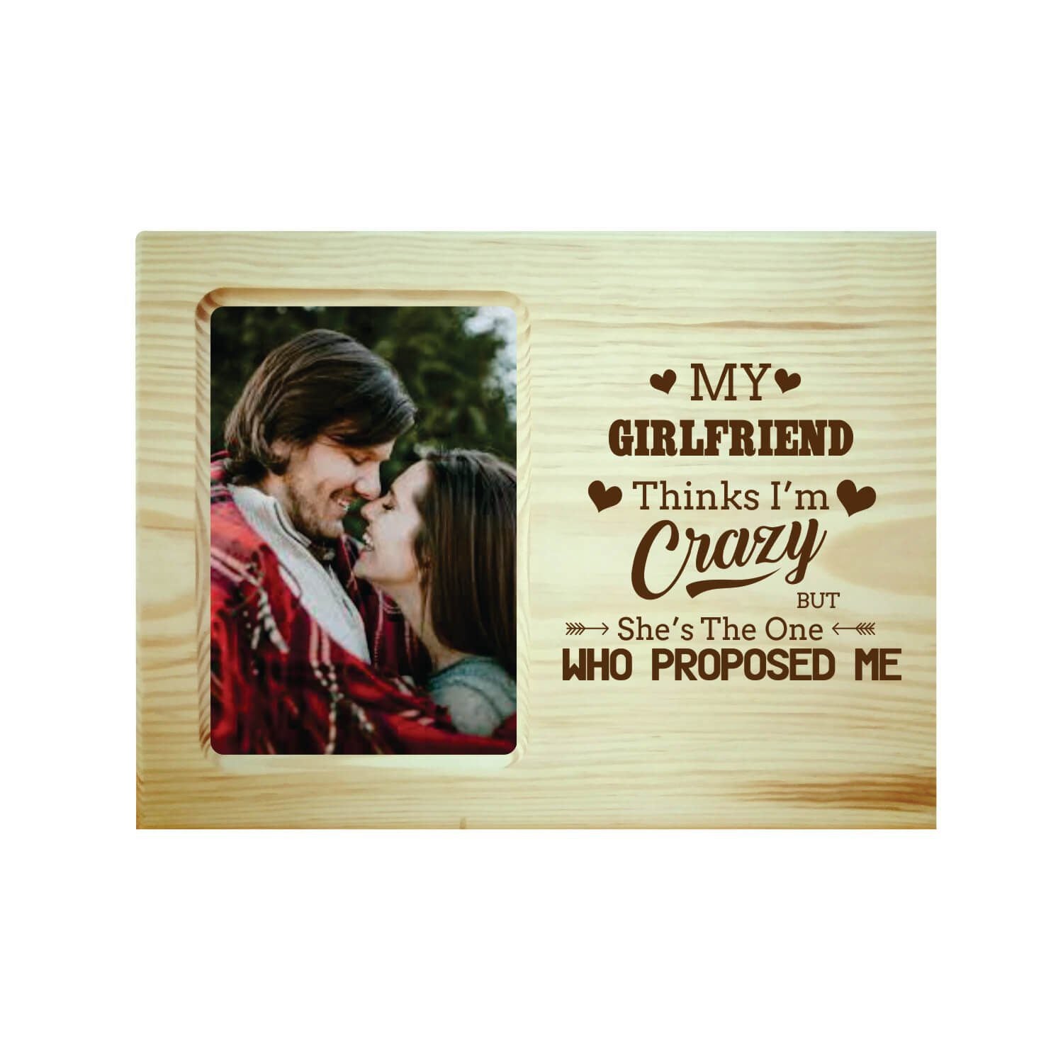 My Girlfriend Think I am Crazy Engraved Photo Frame