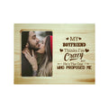 Photo Frame My Boyfriend Thinks I'm Crazy Personalised Gift