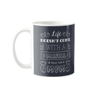 Life-doesnt-comes-with-Manual-it-Comes-With-Mom-Mug_1