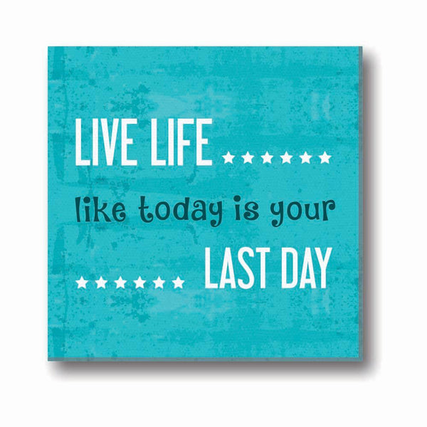 Live-Life-Like-Today-Is-Your-Last-Day-Quote-Canvas-Clock