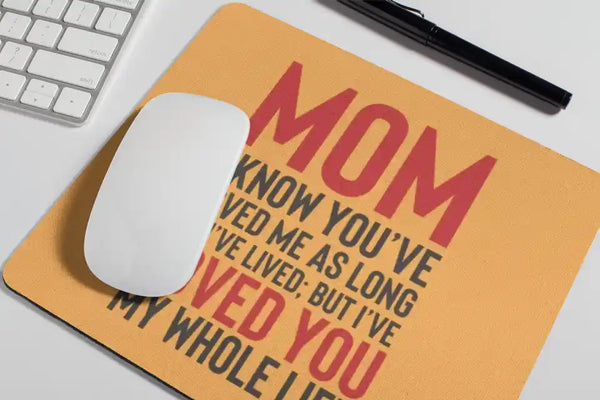 Mama I Have Loved You My Whole Life Mousepad