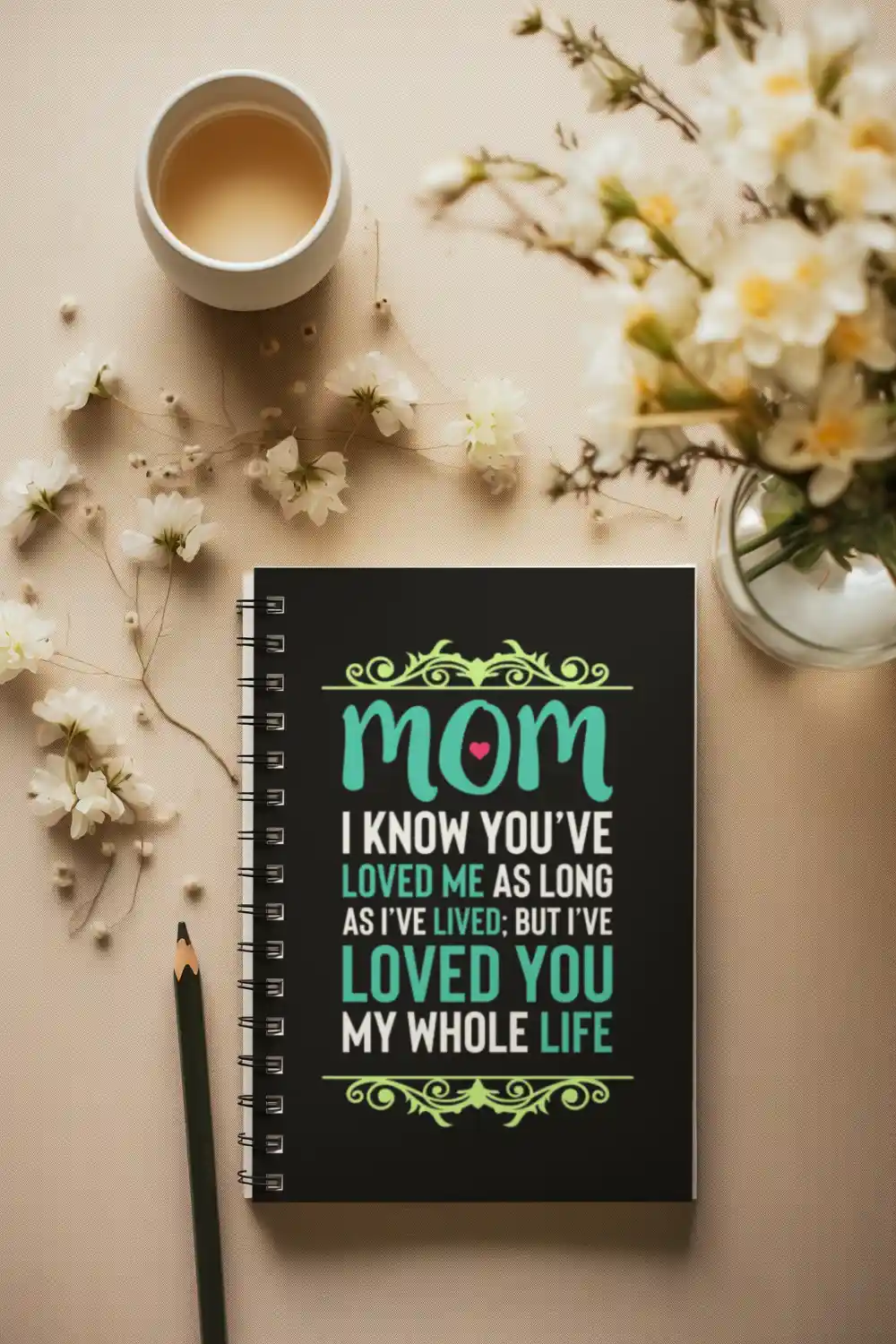 Mom, I Loved You My Whole Life Wirebound Notebook