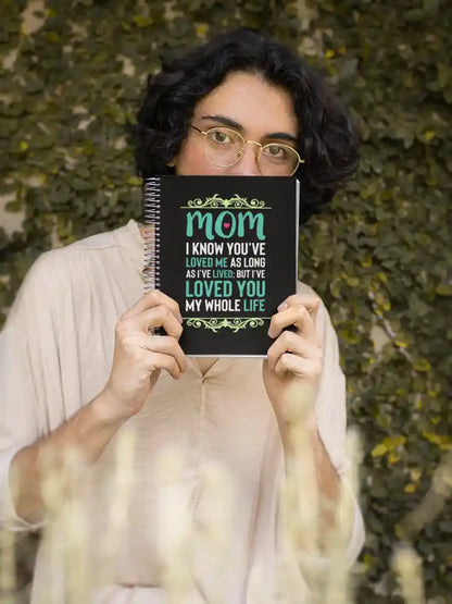 Mom, I Loved You My Whole Life Wirebound Notebook