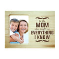 Mom Who Taught Me Everything Photo Frame