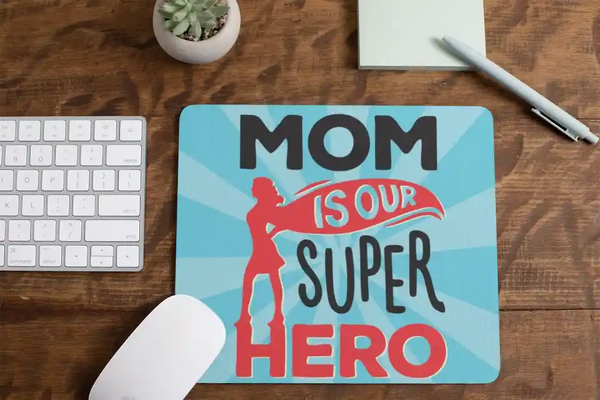 Mom is Our Super Hero Mousepad